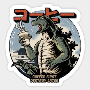 Coffee First Destroy Later Sticker